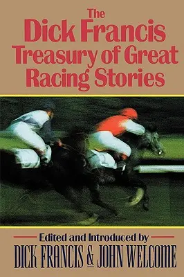 Le trésor des grandes histoires de course de Dick Francis - The Dick Francis Treasury of Great Racing Stories