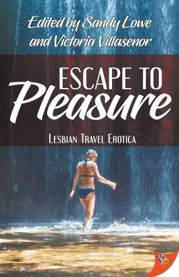 Escape to Pleasure : Voyage érotique lesbien - Escape to Pleasure: Lesbian Travel Erotica