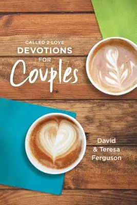 Devotions d'amour pour les couples - Called 2 Love Devotions for Couples