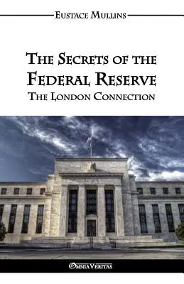 Les secrets de la Réserve fédérale - The Secrets of the Federal Reserve