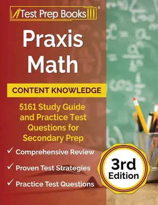 Praxis Math Content Knowledge : 5161 Study Guide and Practice Test Questions for Secondary Prep [3rd Edition] (en anglais) - Praxis Math Content Knowledge: 5161 Study Guide and Practice Test Questions for Secondary Prep [3rd Edition]