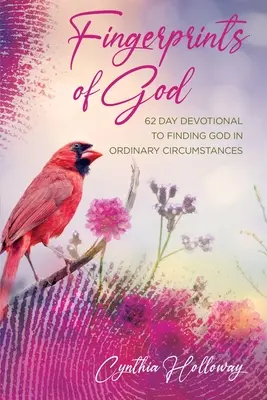 Empreintes de Dieu : 62 jours de dévotion pour trouver Dieu dans les circonstances ordinaires - Fingerprints of God: 62 Day Devotional to Finding God in Ordinary Circumstances