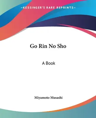 Go Rin No Sho : Un livre - Go Rin No Sho: A Book