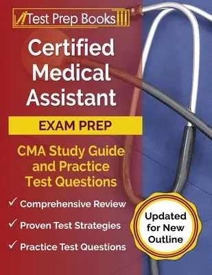 Préparation à l'examen d'Assistant Médical Certifié (AMC) : CMA Study Guide and Practice Test Questions [Updated for New Outline] (Guide d'étude de l'AMC et questions d'entraînement pour l'examen de l'AMC) - Certified Medical Assistant Exam Prep: CMA Study Guide and Practice Test Questions [Updated for New Outline]