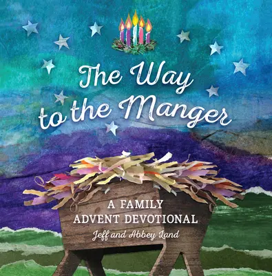 Le chemin de la crèche : Une dévotion familiale pour l'Avent - The Way to the Manger: A Family Advent Devotional