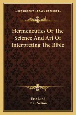 L'herméneutique ou la science et l'art d'interpréter la Bible - Hermeneutics Or The Science And Art Of Interpreting The Bible