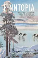 Finntopia : Ce que nous pouvons apprendre du pays le plus heureux du monde - Finntopia: What We Can Learn from the World's Happiest Country