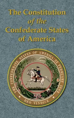 La Constitution des États confédérés d'Amérique - The Constitution of the Confederate States of America