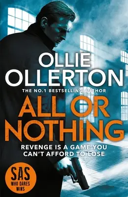 All Or Nothing - le nouveau thriller d'action explosif de l'auteur de best-sellers et de la star de SAS : Who Dares Wins - All Or Nothing - the explosive new action thriller from bestselling author and SAS: Who Dares Wins star