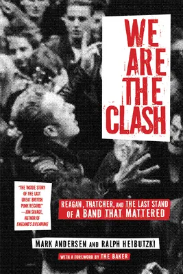 Nous sommes les Clash : Reagan, Thatcher et le dernier combat d'un groupe qui comptait - We Are the Clash: Reagan, Thatcher, and the Last Stand of a Band That Mattered