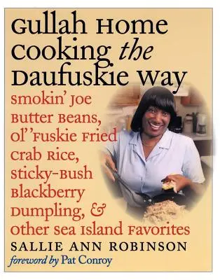 Gullah Home Cooking the Daufuskie Way (La cuisine gullah à la manière de Daufuskie) : Les haricots au beurre de Smokin' Joe, le riz au crabe frit de Ol' 'Fuskie, les boulettes de mûres de Sticky-Bush et d'autres plats de l'île de la mer. - Gullah Home Cooking the Daufuskie Way: Smokin' Joe Butter Beans, Ol' 'Fuskie Fried Crab Rice, Sticky-Bush Blackberry Dumpling, and Other Sea Island Fa