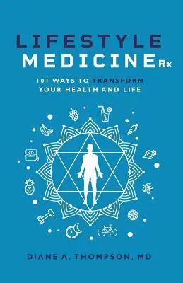 Lifestyle Medicine Rx : 101 façons de TRANSFORMER votre santé et votre vie - Lifestyle Medicine Rx: 101 Ways to TRANSFORM Your Health and Life