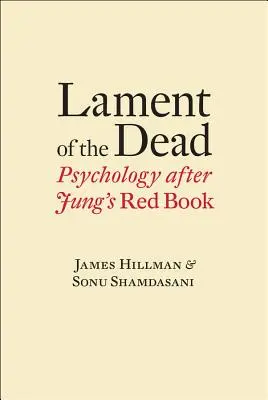 La complainte des morts : la psychologie après le livre rouge de Jung - Lament of the Dead: Psychology After Jung's Red Book