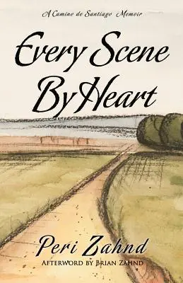 Chaque scène par cœur : Un mémoire du Camino de Santiago - Every Scene By Heart: A Camino de Santiago Memoir