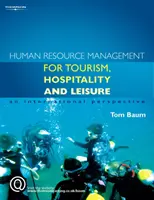 Gestion des ressources humaines pour les industries du tourisme, de l'hôtellerie et des loisirs - une perspective internationale (Baum Tom (University of Strathclyde)) - Human Resource Management for the Tourism, Hospitality and Leisure Industries - An International Perspective (Baum Tom (University of Strathclyde))