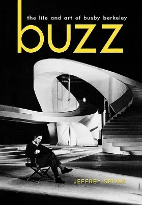 Buzz : la vie et l'art de Busby Berkeley - Buzz: The Life and Art of Busby Berkeley