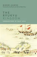 Le royaume des Ryukyu : Pierre angulaire de l'Asie de l'Est - The Ryukyu Kingdom: Cornerstone of East Asia