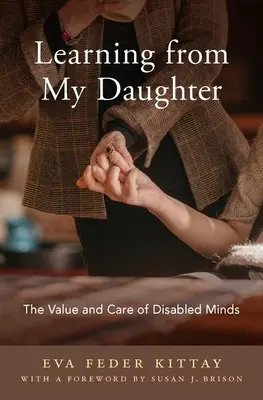 Apprendre de ma fille : La valeur et le soin des esprits handicapés - Learning from My Daughter: The Value and Care of Disabled Minds