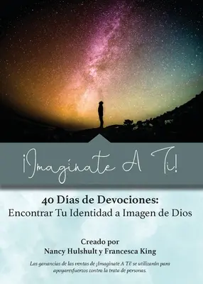 Imagnate A Ti ! 40 jours de dévotions : Trouver son identité à l'image de Dieu - Imagnate A Ti!: 40 Das de Devociones: Encontrar Tu Identidad a Imagen de Dios