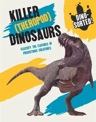 Dino-Sorted ! Dinosaures tueurs (théropodes) - Dino-Sorted!: Killer (Theropod) Dinosaurs