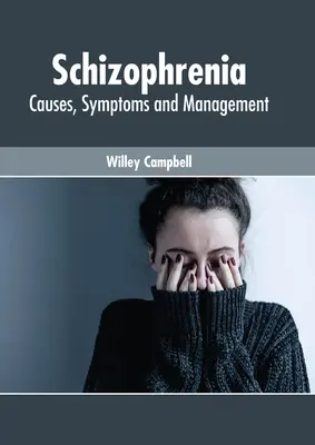 Schizophrénie : Causes, symptômes et prise en charge - Schizophrenia: Causes, Symptoms and Management