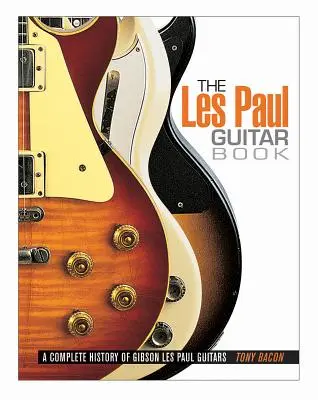 Le livre de la guitare Les Paul - The Les Paul Guitar Book