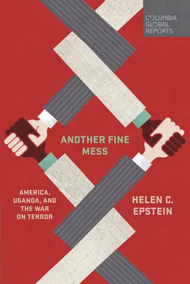 Un autre beau gâchis : L'Amérique, l'Ouganda et la guerre contre le terrorisme - Another Fine Mess: America, Uganda, and the War on Terror