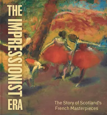 L'ère impressionniste - L'histoire des chefs-d'œuvre français d'Écosse - Impressionist Era - The Story of Scotland's French Masterpieces