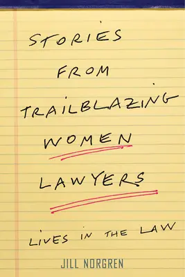 Histoires de femmes juristes pionnières : Des vies dans le droit - Stories from Trailblazing Women Lawyers: Lives in the Law