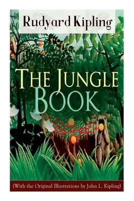 Le Livre de la Jungle (avec les illustrations originales de John L. Kipling) - The Jungle Book (With the Original Illustrations by John L. Kipling)