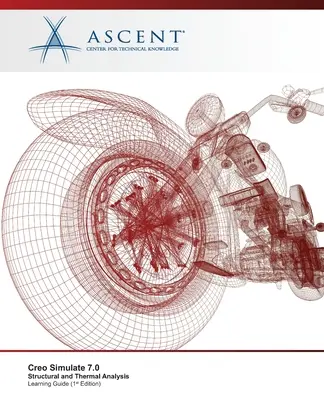 Creo Simulate 7.0 : Analyse structurelle et thermique - Creo Simulate 7.0: Structural and Thermal Analysis