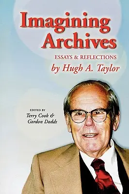 Imaginer les archives : Essais et réflexions - Imagining Archives: Essays and Reflections