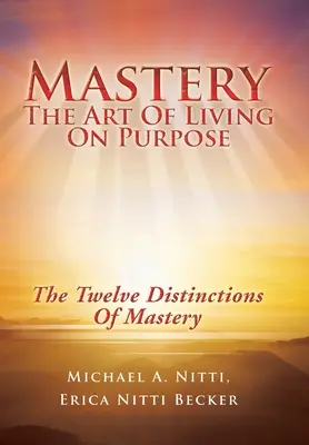 La maîtrise : L'art de vivre dans un but précis - Mastery: The Art of Living on Purpose