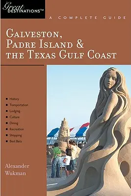 Guide de l'explorateur Galveston, South Padre Island & the Texas Gulf Coast : Une destination de choix - Explorer's Guide Galveston, South Padre Island & the Texas Gulf Coast: A Great Destination