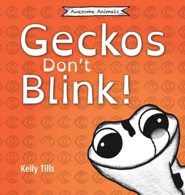 Geckos Don't Blink : Un livre humoristique sur le fonctionnement des yeux du gecko. - Geckos Don't Blink: A light-hearted book on how a gecko's eyes work