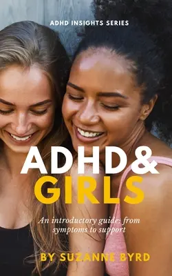 Le TDAH et les filles : Un guide d'introduction : des symptômes au soutien - ADHD and Girls: An introductory guide: from symptoms to support