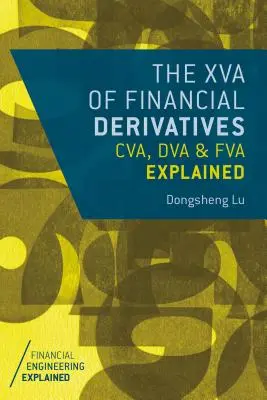 La XVA des produits financiers dérivés : La CVA, la DVA et la FVA expliquées - The XVA of Financial Derivatives: CVA, DVA and FVA Explained
