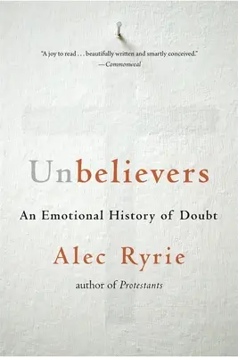 Les incrédules : Une histoire émotionnelle du doute - Unbelievers: An Emotional History of Doubt