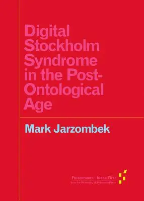 Le syndrome de Stockholm numérique à l'ère post-ontologique - Digital Stockholm Syndrome in the Post-Ontological Age