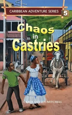 Chaos à Castries : Série d'aventures caribéennes, livre 5 - Chaos in Castries: Caribbean Adventure Series Book 5