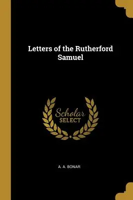Lettres de Rutherford Samuel - Letters of the Rutherford Samuel