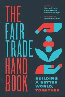 Le manuel du commerce équitable : Construire ensemble un monde meilleur - The Fair Trade Handbook: Building a Better World, Together