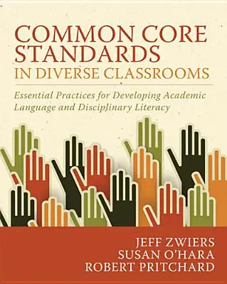 Common Core Standards in Diverse Classrooms : Pratiques essentielles pour développer le langage académique et la littératie disciplinaire - Common Core Standards in Diverse Classrooms: Essential Practices for Developing Academic Language and Disciplinary Literacy