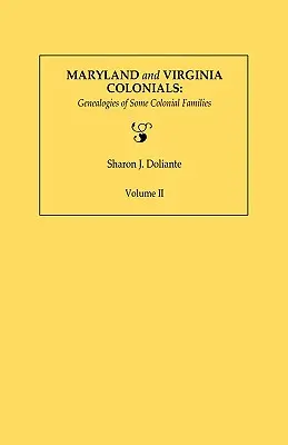 Colonies du Maryland et de Virginie : Généalogies de quelques familles coloniales. Volume II - Maryland and Virginia Colonials: Genealogies of Some Colonial Families. Volume II