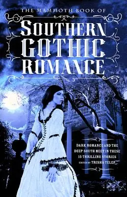 Le Livre Mammouth de la romance gothique méridionale - The Mammoth Book of Southern Gothic Romance