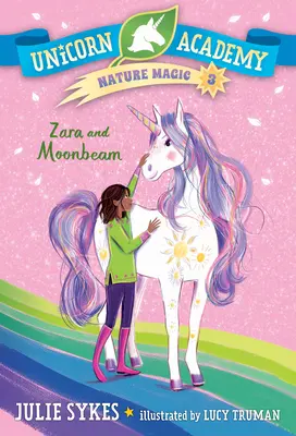 Académie de la licorne Nature Magic #3 : Zara et Moonbeam - Unicorn Academy Nature Magic #3: Zara and Moonbeam