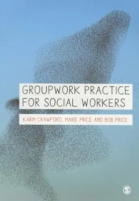 Pratique du travail de groupe pour les travailleurs sociaux - Groupwork Practice for Social Workers