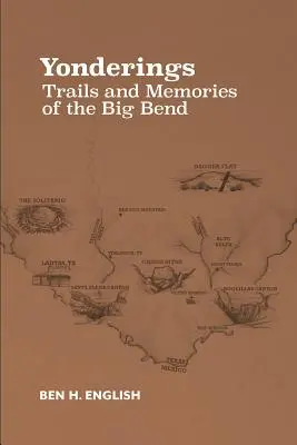 Yonderings : Sentiers et souvenirs du Big Bend - Yonderings: Trails and Memories of the Big Bend