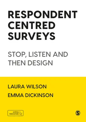 Enquêtes centrées sur le répondant : S'arrêter, écouter et concevoir - Respondent Centred Surveys: Stop, Listen and Then Design