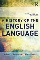 Histoire de la langue anglaise (Baugh Albert C (a été Schelling Memorial Professor à l'Université de Pennsylvanie USA)) - History of the English Language (Baugh Albert  C (was Schelling Memorial Professor at the University of Pennsylvania USA))